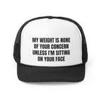 My Weight Is None Of Your Concern Unless I'm Sitting On Your Face